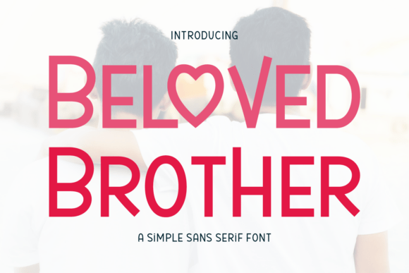 Beloved Brother: A Playful Sans Serif for Campaigns