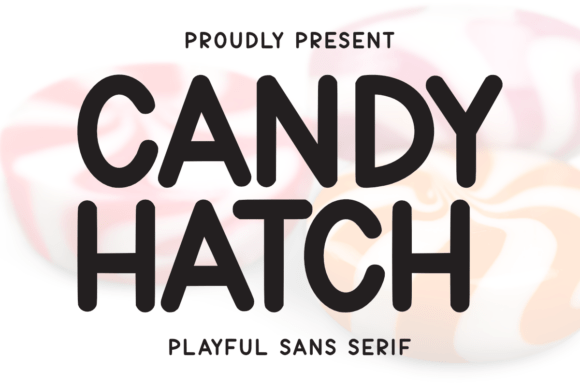 Candy Hatch: A Bouncy Sans Serif Font for Crafts